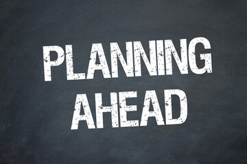 Planning ahead