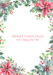 Fototapeta na wymiar Merry Christmas and Happy New Year greeting card. Watercolor floral border illustration. Holly berry,poinsettia woodland forest art. Winter holiday design template for banner, wallpaper, invite diy 
