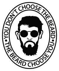 You Don't Choose The Beard Choose You Vector T-Shirt Design