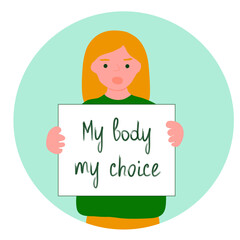 Young woman holding poster with words My body my choice, protest against the abortion ban, vector