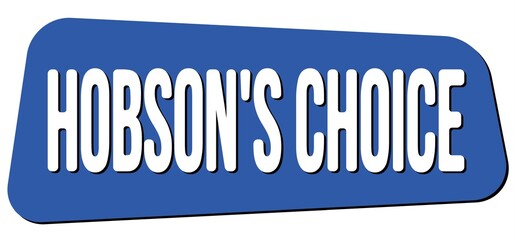 HOBSON'S CHOICE text on blue trapeze stamp sign.