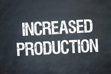Increased Production