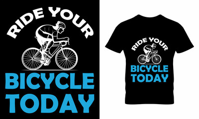 Ride Your Bicycle Today T-Shirt Design