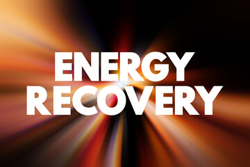 Energy Recovery - includes any technique of minimizing the input of energy to an overall system by the exchange of energy, text concept background