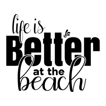 Life Is Better At The Beach Svg