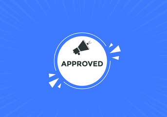 approved button. Approved speech bubble. label sign template
