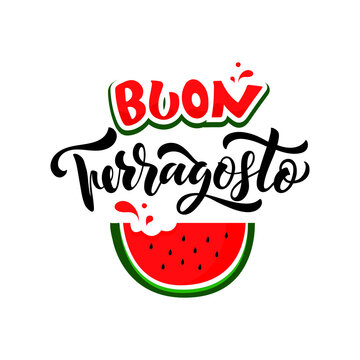 Buon Ferragosto (Happy Ferragosto) Italian summer festival. Vector greeting card with handwritten text and watermelon, Hand lettering typography, modern brush calligraphy. Holiday poster, banner, logo
