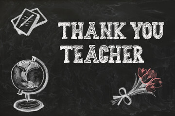 Phrase Thank You Teacher, beautiful flowers, globe and books drawn on blackboard