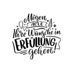 Hand drawn motivation lettering quote in German - May all your wishes come true. Inspiration slogan for greeting card, print and poster design. Cool for t-shirt and mug printing.