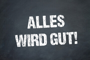 Alles wird gut!