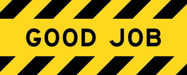 Yellow and black color with line striped label banner with word good job
