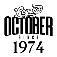 Legend since October1974, Retro vintage birthday typography design for Tshirt