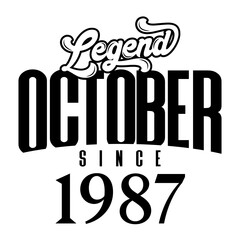 Legend since October1987, Retro vintage birthday typography design for Tshirt