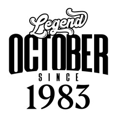 Legend since October1983, Retro vintage birthday typography design for Tshirt