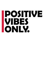 Positive Vibes Only Motto 