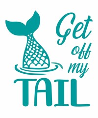 get off my tail is a vector design for printing on various surfaces like t shirt, mug etc.