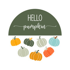 Hello pumpkin inspirational farmhouse door hanger. Vector Thanksgiving quotes. Round fall sign. Autumn quote. Round Design on white background.