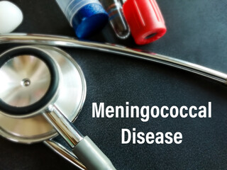 Meningococcal Disease term isolated with medical equipements, a disease caused by bacteria called Neisseria meningitidis.