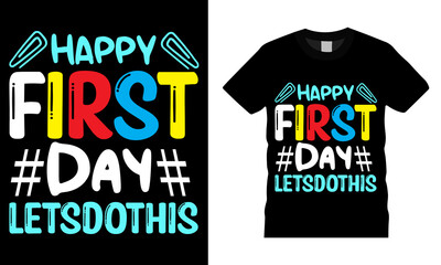 Back to school colorful typography Vector T shirt design. Happy First Day let’s do this. Vector file easy to edit. Perfect for print item, Gift card, poster, banner, graphic template. Apparel, POD.