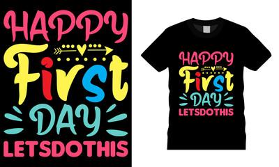 Back to school colorful typography Vector T shirt design. Happy First Day let’s do this. Vector file easy to edit. Perfect for print item, Gift card, poster, banner, graphic template. Apparel, POD.