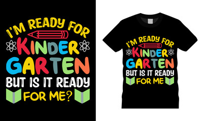 Back to school colorful typography Vector T shirt design. I'm ready for kinder garten. Vector file easy to edit. Perfect for print item, Gift card, poster, banner, graphic template. Apparel, POD.