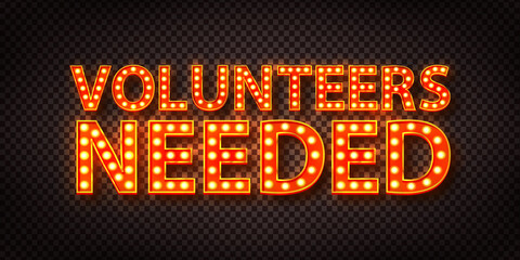 Vector realistic isolated retro marquee billboard with electric light lamps of Volunteers Needed logo on the transparent background.