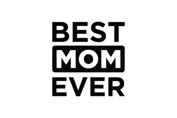best Mom ever tshirt design vector - obrazy, fototapety, plakaty