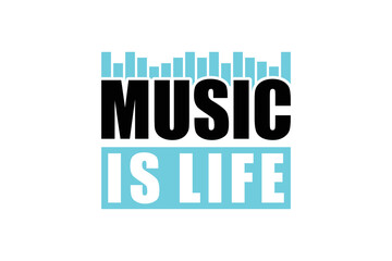 Music IS Life TYPOGRAPHY FOR PRINT TSHIRT 