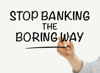 Stop banking the boring way