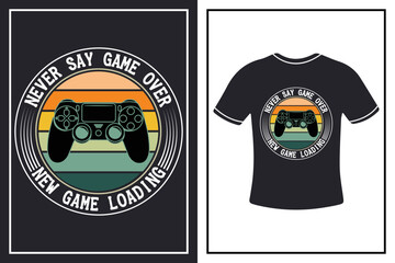 Never say game over new game loading creative t-shirt design for gamer