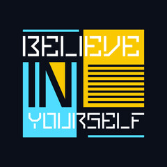 Believe in yourself typography illustration for print t shirt premium vector