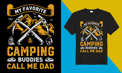 Camping t-shirt design, 'My Favorite Camping Buddies Call Me Dad' . Perfect for print items and bags, posters, cards, vector illustration. Isolated on black background