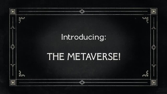 An aged film frame from the silent era (intentional flickering and dust effects, liberty ornament), with the text Introducing the Metaverse.
