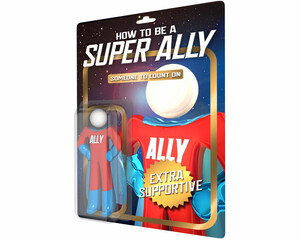 How to Be a Super Ally Action Figure DEI Support Person Inclusion Help 3d Illustration