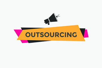 outsourcing button. outsourcing speech bubble. outsourcing sign icon.
