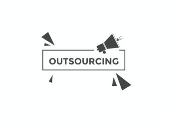 outsourcing button. outsourcing speech bubble. outsourcing sign icon.

