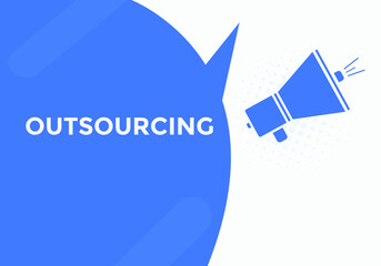 outsourcing button. outsourcing speech bubble. outsourcing sign icon.
