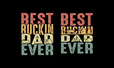 Fototapeta premium Best Buckin Dad Ever T shirt Design. Fathers Day Design. 