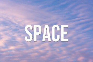 Fototapeta premium SPACE - word on the background of the sky with clouds.