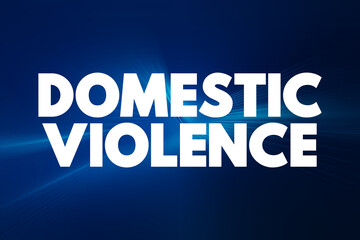 Domestic violence is violence or other abuse that occurs in a domestic setting, such as in a marriage or cohabitation, text concept background
