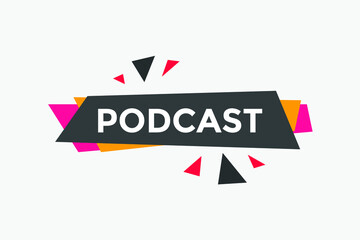 Podcast button. Podcast speech bubble. label sign template
