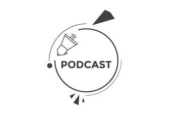 Podcast button. Podcast speech bubble. label sign template
