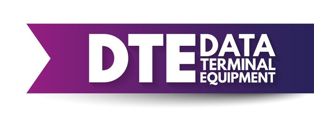 DTE - Data Terminal Equipment is an end instrument that converts user information into signals or reconverts received signals, acronym text concept background