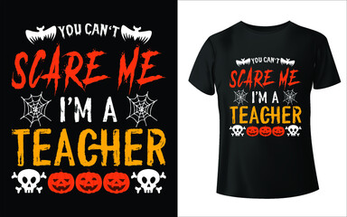 You can't Scare me I'm a Teacher Pumpkins vector typography t shirt design, 
t shirt, T shirt design, Halloween t shirt, Pumpkin t shirt, Halloween Tee, Funny Halloween T-shirt
