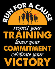 Runner classic trendy t-shirt design vector - Run for a cause, respect your training, honor your commitment, celebrate your victory