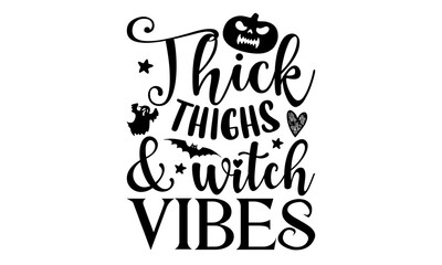 Thick things & witch vibes- Halloween T-shirt Design, lettering poster quotes, inspiration lettering typography design, handwritten lettering phrase, svg, eps