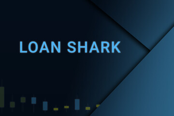 loan shark  background. Illustration with loan shark  logo. Financial illustration. loan shark  text. Economic term. Neon letters on dark-blue background. Financial chart below.ART blur - obrazy, fototapety, plakaty