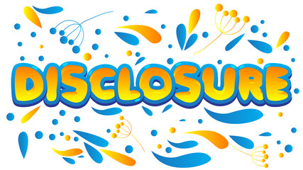 Disclosure. Word written with Children's font in cartoon style.