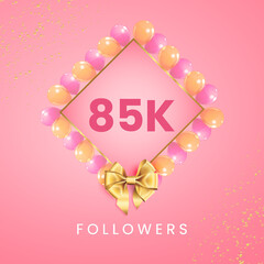 Thank you 85k or 85 thousand followers with pink and gold balloon frames, gold bow on pink background. Premium design for social sites posts, social media story, banner, social networks, poster.