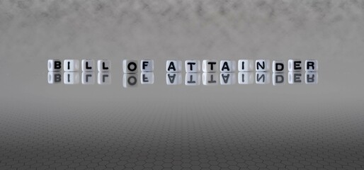 bill of attainder word or concept represented by black and white letter cubes on a grey horizon...